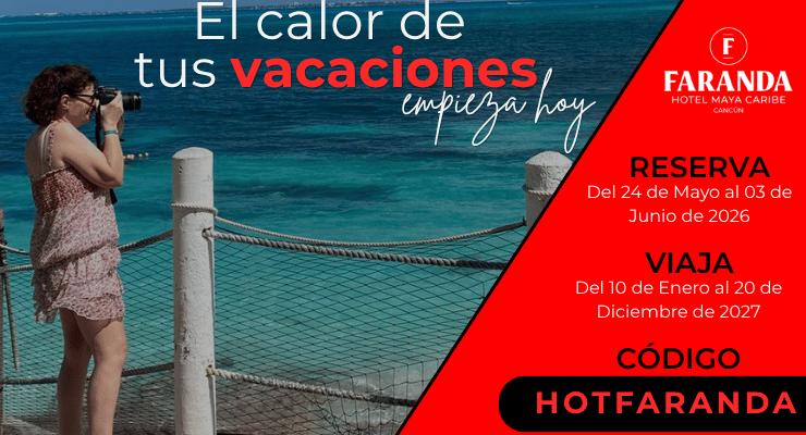 El calor de tus vacaciones empieza hoy Faranda Maya Caribe Cancún El calor de tus vacaciones empieza hoy Faranda Maya Caribe Cancún